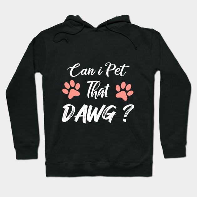 Can I Pet Dat Dawg Hoodie by SAM DLS